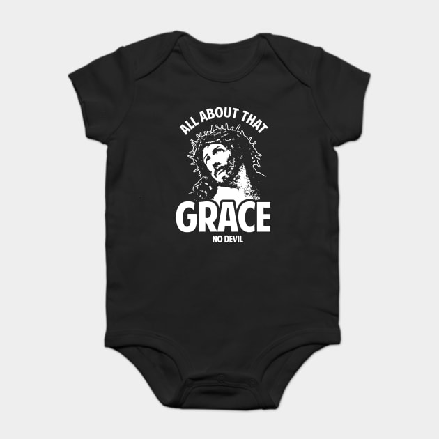 All About That Grace No Devil Baby Bodysuit by dumbshirts
